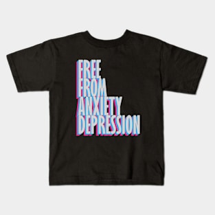 Free From Anxiety Depression black Kids T-Shirt